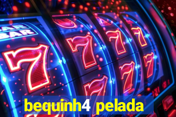 bequinh4 pelada